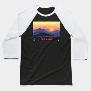 Distressed Sunset Be Kind in a world where you can be anything graphic Inspirational Positive design Baseball T-Shirt